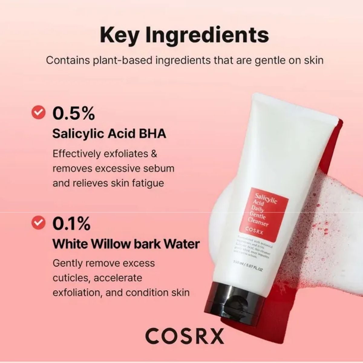 COSRX Salicylic Acid Daily Gentle Cleanser met 0,5% salicylzuur BHA en White Willow Bark Water.